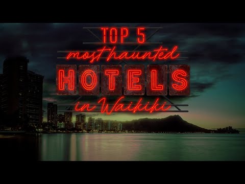 Hawaii's Most Haunted -- Top 5 Most Haunted Hotels in Waikiki