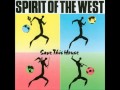 Spirit Of The West - Home For A Rest