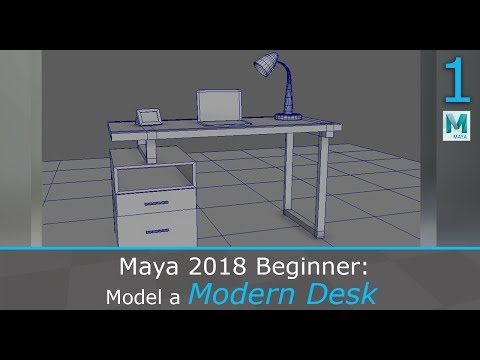 Maya 2018 Beginner: Model a Modern Desk and Assets (1/2)