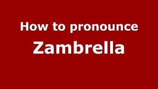 How to pronounce Zambrella