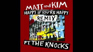 Matt and Kim - Happy If You're Happy Remix ft. The Knocks (OFFICIAL AUDIO)