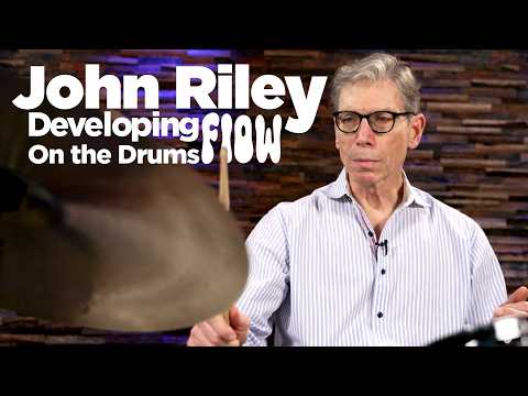 Developing FLOW On the Drums with John Riley