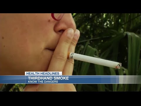 Heath Headlines: Knowing the dangers of thirdhand smoke