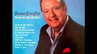 Tell Me The Old, Old Story - Tennessee Ernie Ford - 1980