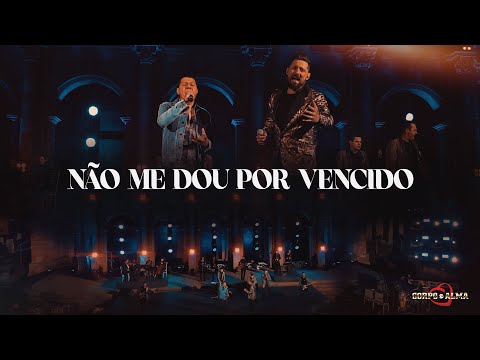 Não Me Dou Por Vencido | DVD Corpo e Alma 50 anos Feat. Cesar Oswald