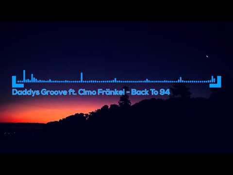 Daddys Groove ft. Cimo Fränkel - Back To 94 || WayToTheMusic