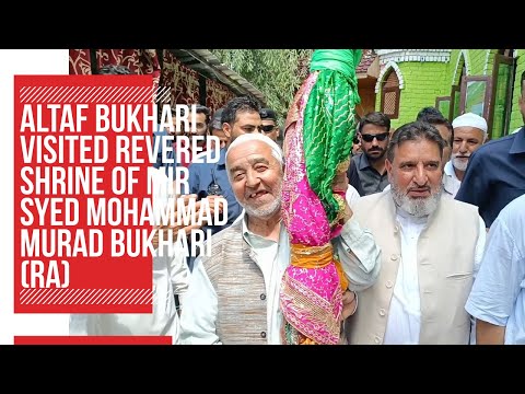 Altaf Bukhari visited revered shrine of Mir Syed Mohammad Murad Bukhari (RA)