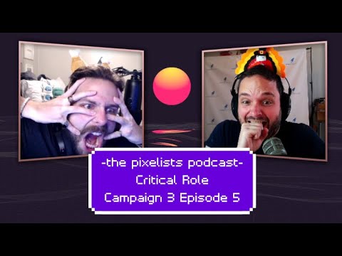 Critical Role Campaign 3 Ep 5 Discussion: 'The Threat Between the Walls' || The Pixelists Podcast