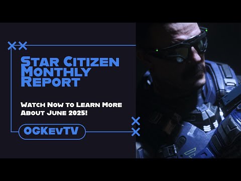 Star Citizen PU Monthly Report June 2025