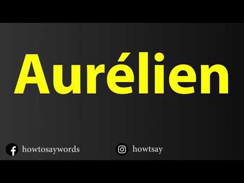How To Pronounce Aurelien