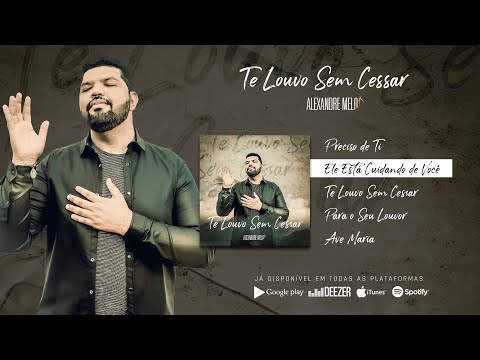 Ele Está Cuidando De Você - Alexandre Melo…