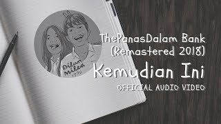 The PanasDalam Bank - Kemudian Ini (Official Video Audio)