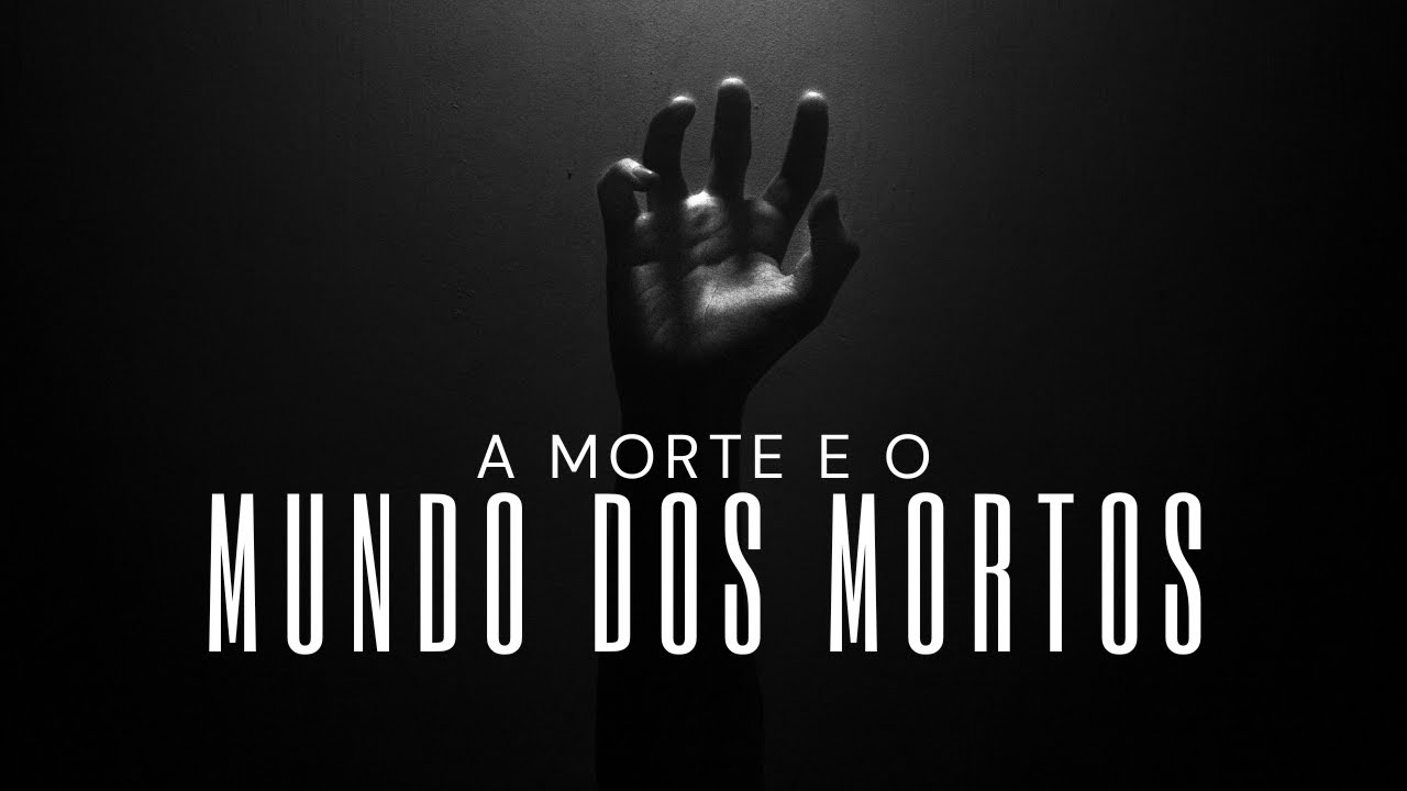 A MORTE, O MUNDO DOS MORTOS E O LAGO DE FOGO