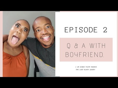 I AM DINEO FAITH MASEKO | BOYFRIEND TAG | EPISODE 2 : Q&A FT. MY BOYFRIEND | SOUTH AFRICAN YOUTUBER.