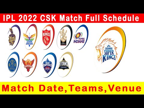 Chennai Super Kings All Matches Full Schedule,IPL2022 CSK match date,IPL 2022 CSK match schedule