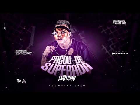 MC ANÔNIMO - PAGOU DE SUPERADA