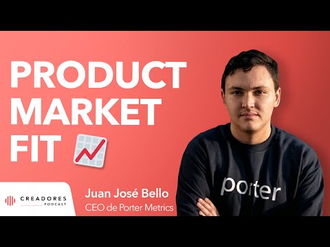 Cómo se que tengo product market fit y cómo medirlo | Juan José Bello, CEO de Porter Metrics