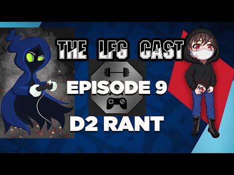 Destiny 2 State of the Game Rant | The LFG Cast | Episode 9