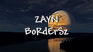 ZAYN - BoRdErSz (Lyrics) - Music