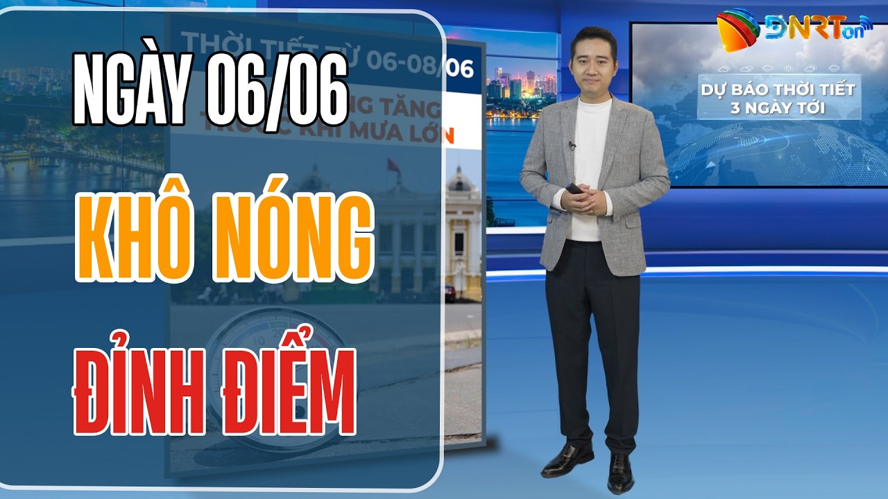 Dự báo thời tiết 06-08/06 | Bắc Bộ nắng nóng gia tăng trước khi đón không khí lạnh gây mưa lớn