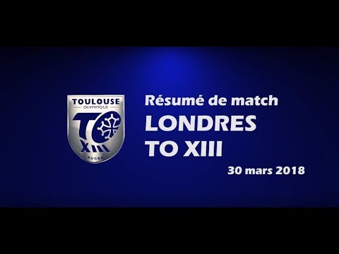 Résumé Londres v TO XIII - Round 8 Championship - 30.03.2018