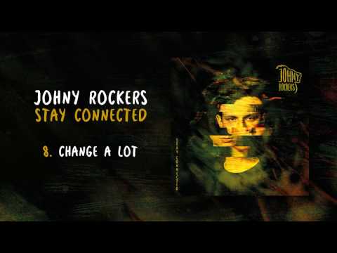 Johny Rockers - Change A Lot [Stay Connected]