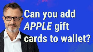 Can you add Apple gift cards to wallet?