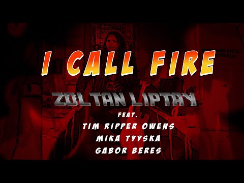 Zoltan Liptay - I Call Fire (feat. Tim 'Ripper' Owens and Mika Tyyskä) / lyric video