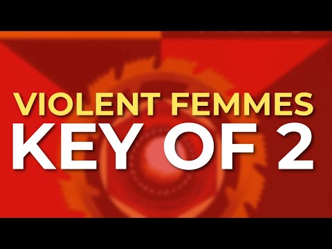 Key of 2 - Violent Femmes