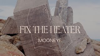 Mooneye - Fix The Heater video