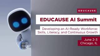 EDUCAUSE Summit | Developing an AI-Ready Workforce: Skills, Literacy, and Continuous Growth