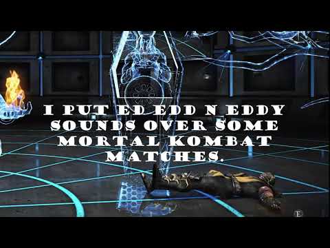 I put ed edd n eddy sounds over some MKX pc matches - oh, and NinjaKilla showed up.