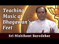 Teaching Music at Bhagawan's Feet | Sri Nishikant Barodekar, Faculty, Department of Music, SSSIHL