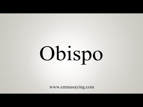 How To Say Obispo