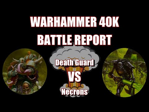 Warhammer 40,000 Battle Report: Death Guard vs Necrons 8th Edition