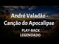 André Valadão Canção Do Apocalipse Playback Legendado
