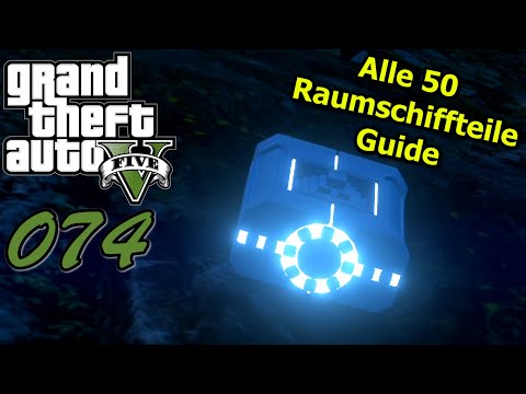 GTA 5 #074 👽 Deutsch 100% ∞ Alle 50 Raumschiffteile Fundorte Guide + Am Rande des Universums
