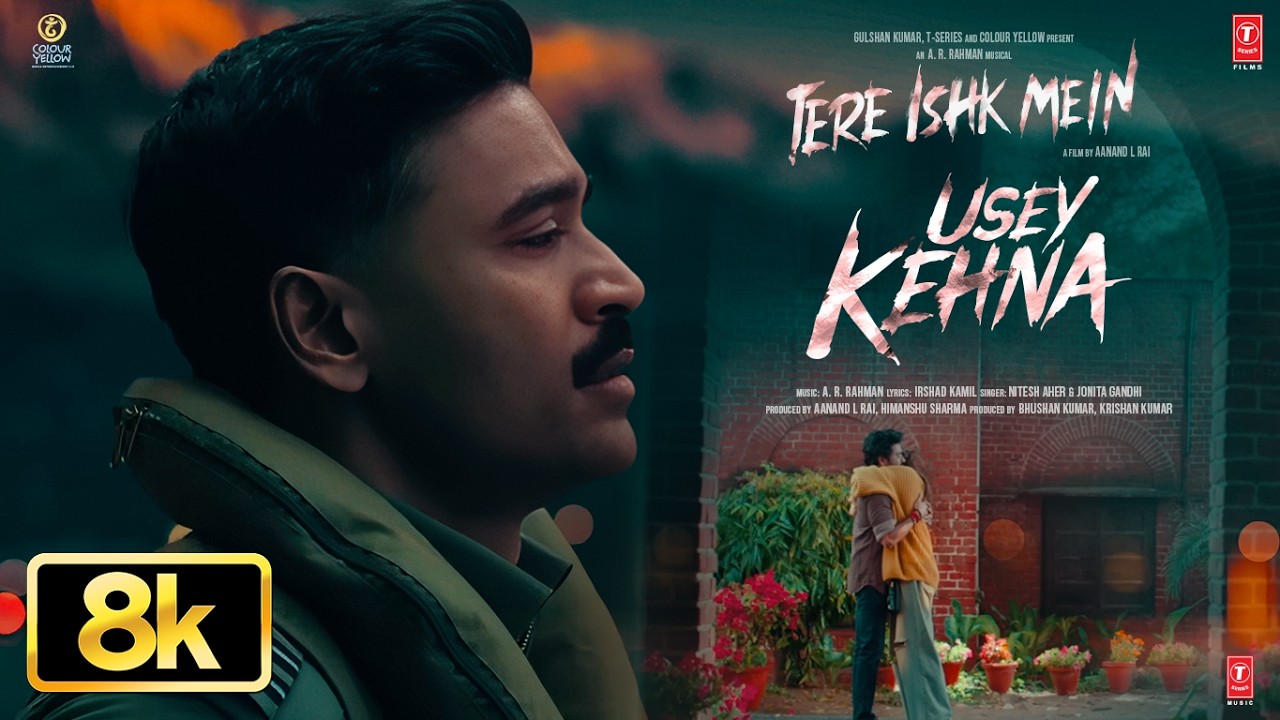 Usey Kehna 8K Full Video: Tere Ishk Mein | Dhanush,Kriti|AR Rahman,Nitesh,Jonita|Aanand LR,Bhushan K