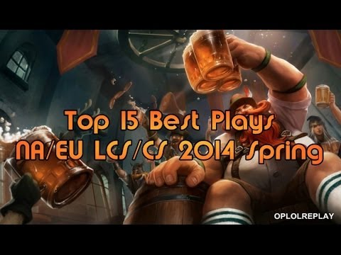Top 15 Best Plays EU/NA LCS/CS 2014 Spring W1-W2 - League Of Legends