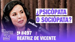 ¿Psicópata o sociópata? Beatriz de Vicente | Cap.497
