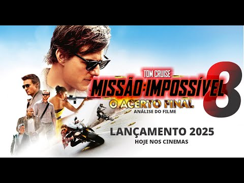 ANÁLISE DO FILME DE AÇÃO MISSÃO IMPOSSÍVEL 8 LANÇAMENTO 2025 É INCRÍVEL