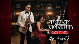 Download lagu 🎵SEMALAM DI CIANJUR—ALFIAN HARAHAP || 🎷 JAZZ COVERED By Kav69 mp3 Download lagu 🎵SEMALAM DI CIANJUR—ALFIAN HARAHAP || 🎷 JAZZ COVERED By Kav69 mp3