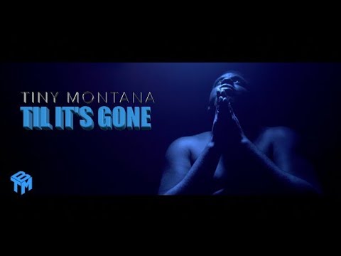 Tiny Montana " Til It's Gone"