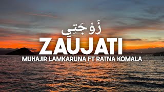 Download lagu ZAUJATI ( ISTRIKU ) - MUHAJIR LAMKARUNA FT RATNA KOMALA ( Lirik & Terjemahan Bahasa Indonesia ) mp3