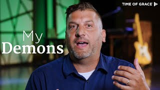 Cast Out Your Demons // Time of Grace