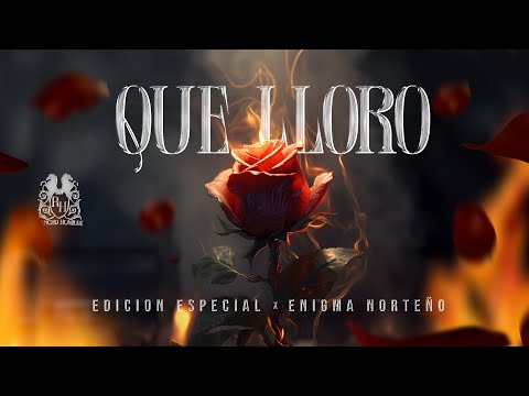 Edicion Especial x Enigma Norteño - Que Lloro [En Vivo]
