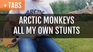 Arctic Monkeys - All My Own Stunts (Bass Cover with TABS!)