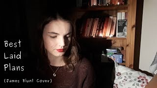 Best Laid Plans - James Blunt Cover by Claire Frances