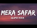 Mera Safar Lyrics Iqlipse Nova Mera Jo Safar Hai Wahi Mera Ghar Hai Mujhko Na Duniya Ki Hai