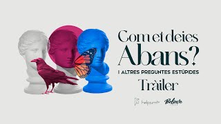 Tràiler del documental Com et deies abans? I altres preguntes estúpides